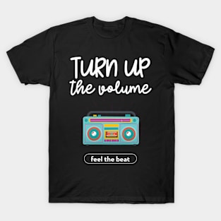 turn up the volume T-Shirt